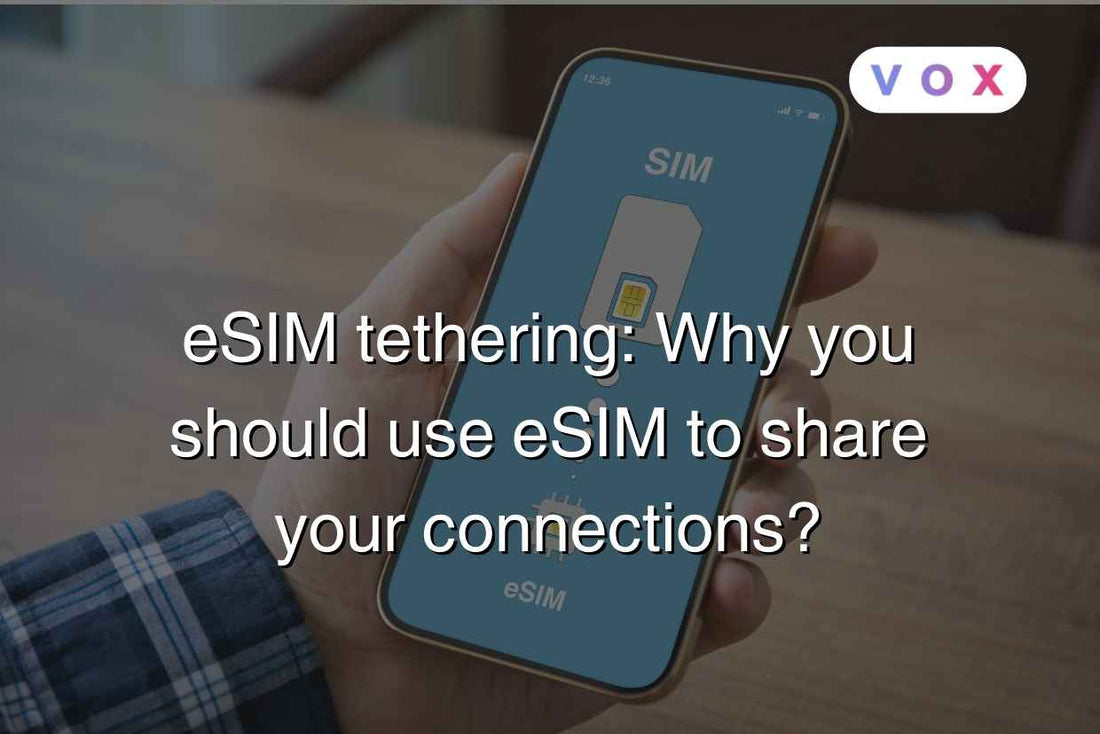 eSIM tethering: Why you should use eSIM to share your connections?