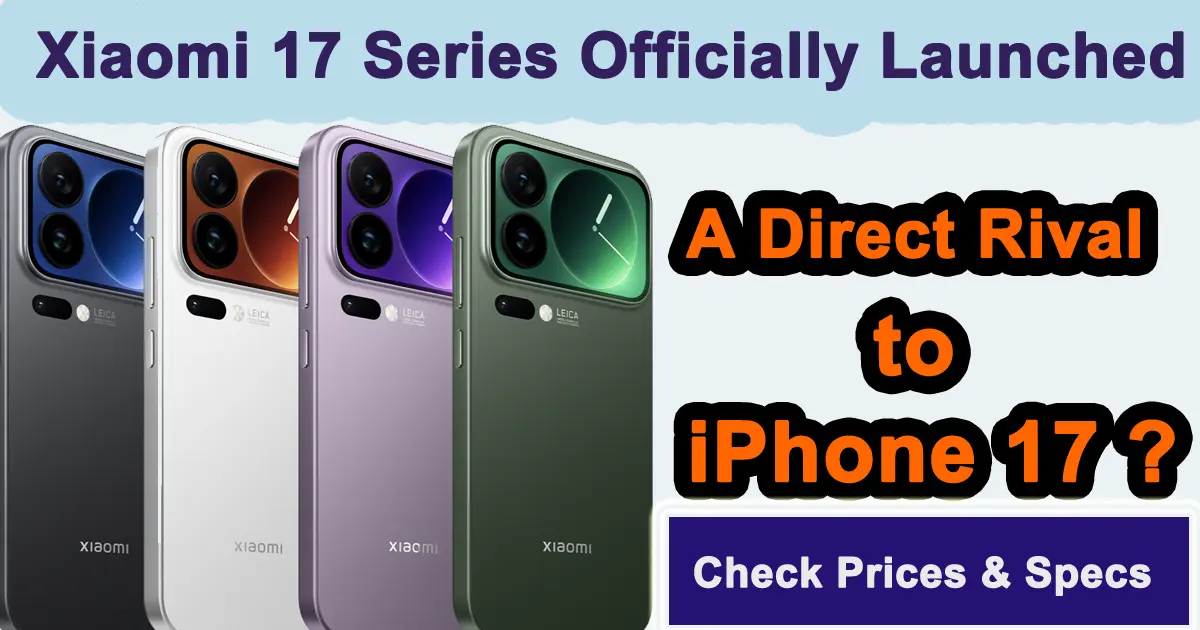 xiaomi 17 series launched a direct rival to iphone 17